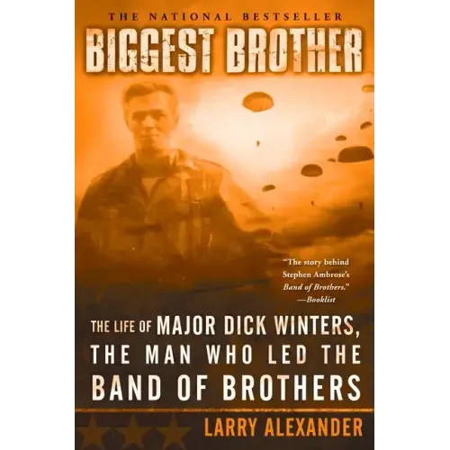 Biggest Brother: The Life of Major Dick Winters, the Man Who Led the Band of Brothers - Paperback
