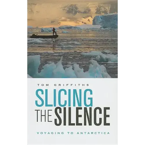 Slicing the Silence: Voyaging to Antarctica - Paperback