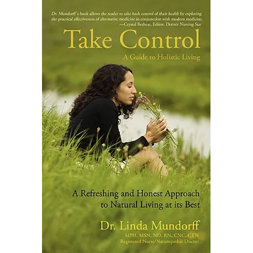 Take Control: A Guide to Holistic Living