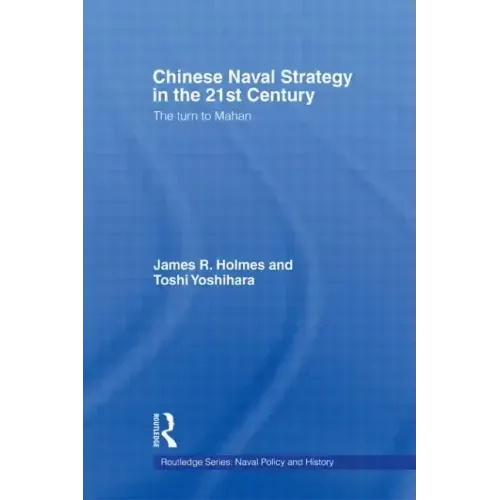 Chinese Naval Strategy in the 21st Century: The Turn to Mahan - Paperback