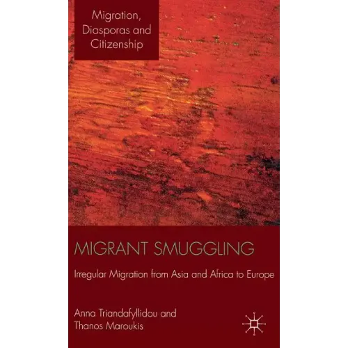 Migrant Smuggling: Irregular Migration from Asia and Africa to Europe - Hardcover