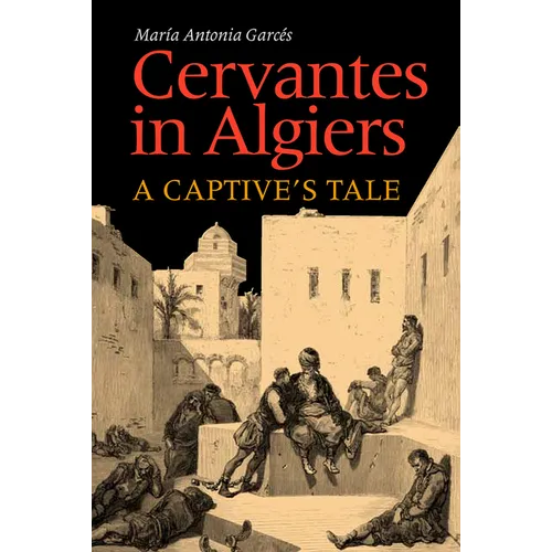 Cervantes in Algiers: A Captive's Tale - Paperback