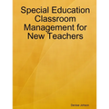 Special Education Classroom Management for New Teachers