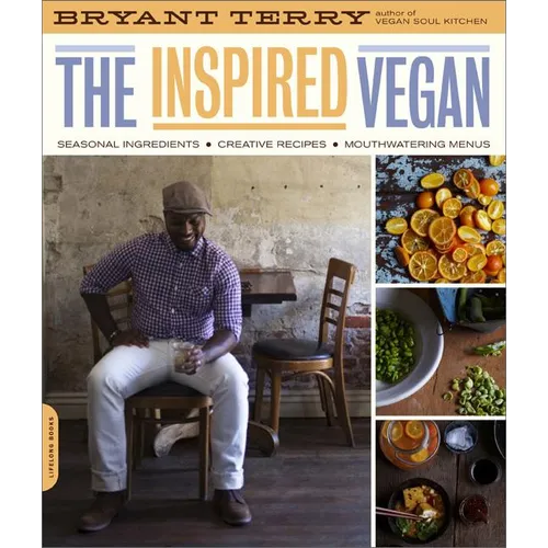 Inspired Vegan: Seasonal Ingredients, Creative Recipes, Mouthwatering Menus - Paperback