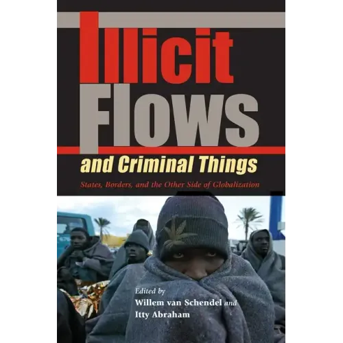 Illicit Flows and Criminal Things: States, Borders, and the Other Side of Globalization - Paperback