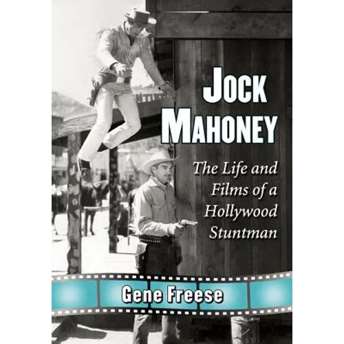 Jock Mahoney: The Life and Films of a Hollywood Stuntman - Paperback