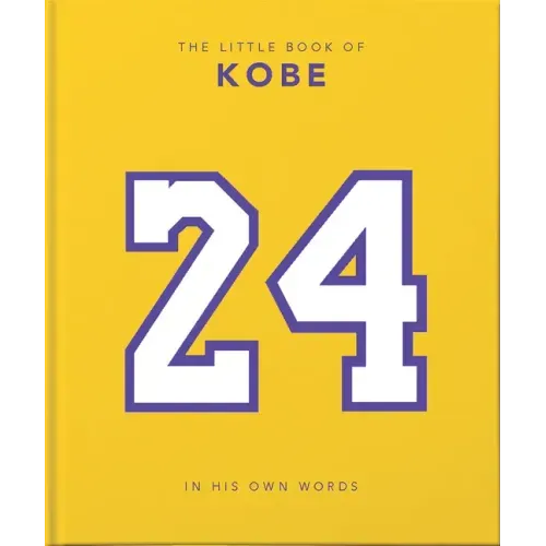 The Little Book of Kobe: In His Own Words-The Wisdom of a King of Sport, Business and Charity - Hardcover
