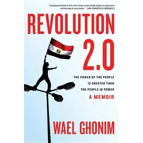 Revolution 2.0: The Power of the People Is Greater Than the People in Power - Paperback