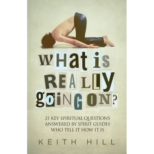 What Is Really Going On?: 21 Key Spiritual Questions Answered By Spirit Guides Who Tell It How It Is - Paperback
