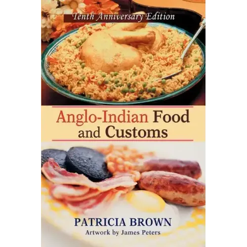 Anglo-Indian Food and Customs: Tenth Anniversary Edition - Paperback
