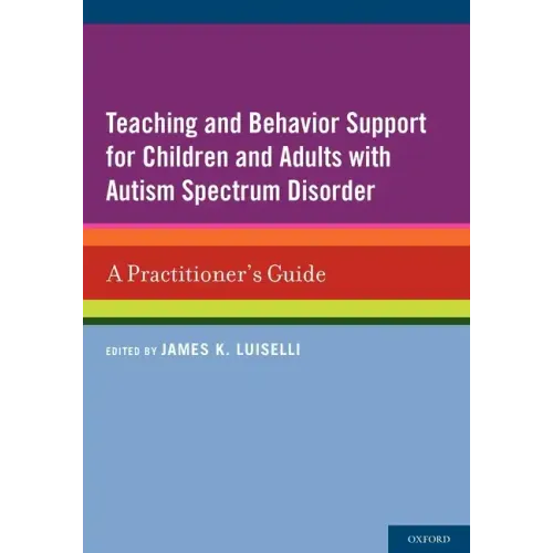 Teaching and Behavior Support for Children and Adults with Autism Spectrum Disorder: A Practitioner's Guide - Paperback