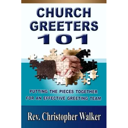 Church Greeters 101: Putting the Pieces Together for an Effective Greeting Team and Ministry - Paperback