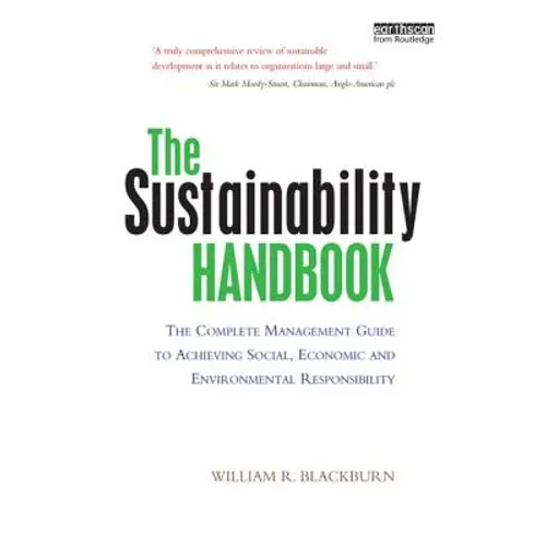 The Sustainability Handbook: The Complete Management Guide to Achieving Social, Economic and Environmental Responsibility - Paperback