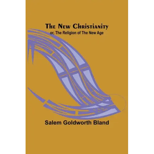 The New Christianity; or, The Religion of the New Age - Paperback