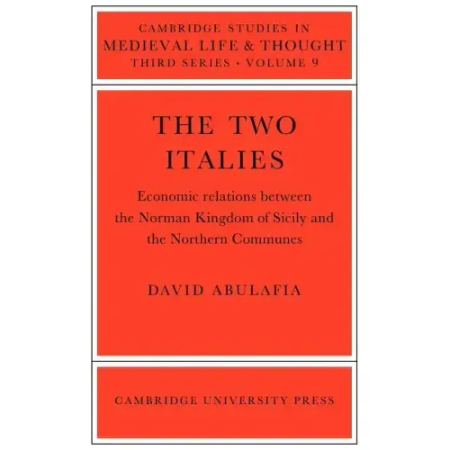 The Two Italies: Economic Relations Between the Norman Kingdom of Sicily and the Northern Communes - Paperback