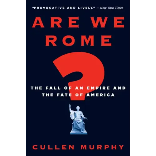 Are We Rome?: The Fall of an Empire and the Fate of America - Paperback