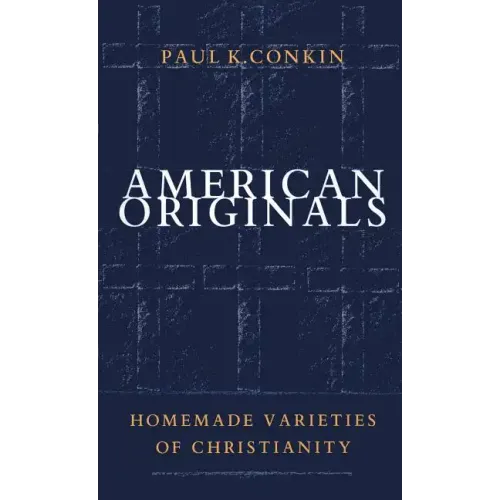 American Originals: Homemade Varieties of Christianity - Paperback