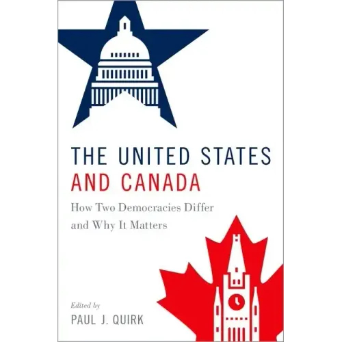 The United States and Canada: How Two Democracies Differ and Why It Matters - Paperback