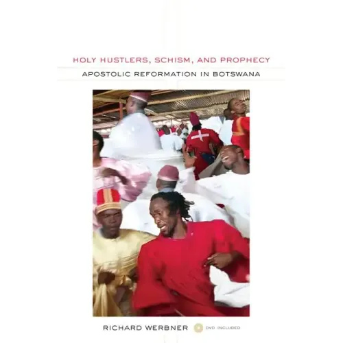 Holy Hustlers, Schism, and Prophecy: Apostolic Reformation in Botswana Volume 11 [With DVD] - Paperback
