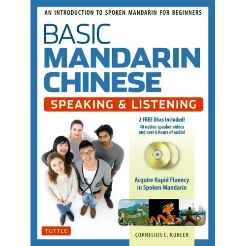 Basic Mandarin Chinese - Speaking & Listening Textbook: An Introduction to Spoken for Beginners (Audio & Video Recordings Included) - Paperback