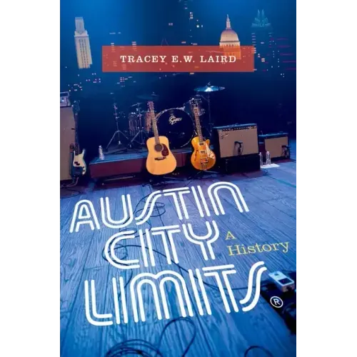 Austin City Limits: A History - Hardcover
