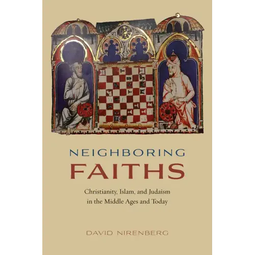 Neighboring Faiths: Christianity, Islam, and Judaism in the Middle Ages and Today - Paperback