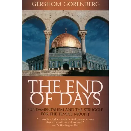 The End of Days: Fundamentalism and the Struggle for the Temple Mount - Paperback