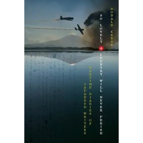 So Lovely a Country Will Never Perish: Wartime Diaries of Japanese Writers - Hardcover