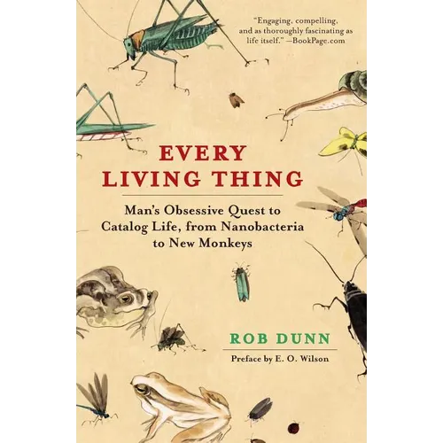 Every Living Thing: Man's Obsessive Quest to Catalog Life, from Nanobacteria to New Monkeys