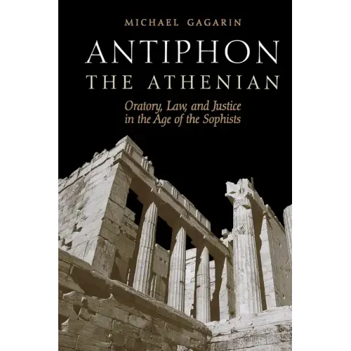 Antiphon the Athenian: Oratory, Law, and Justice in the Age of the Sophists - Paperback