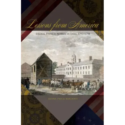 Lessons from America: Liberal French Nobles in Exile, 1793-1798 - Paperback
