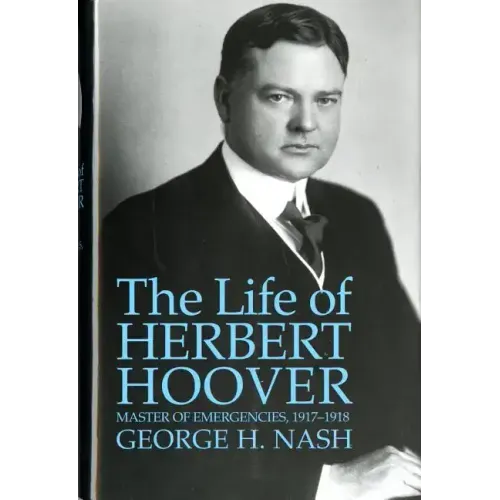 The Life of Herbert Hoover: Master of Emergencies, 1917-1918 - Paperback