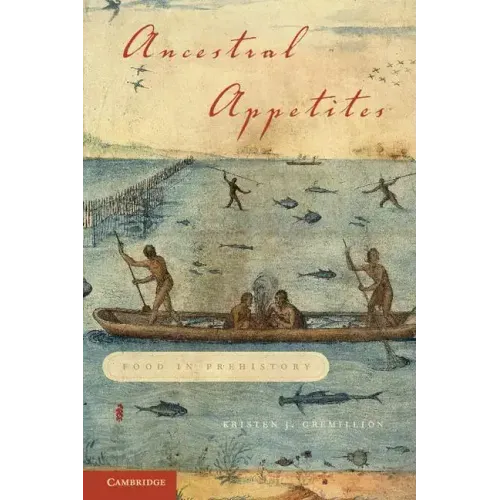 Ancestral Appetites: Food in Prehistory - Paperback