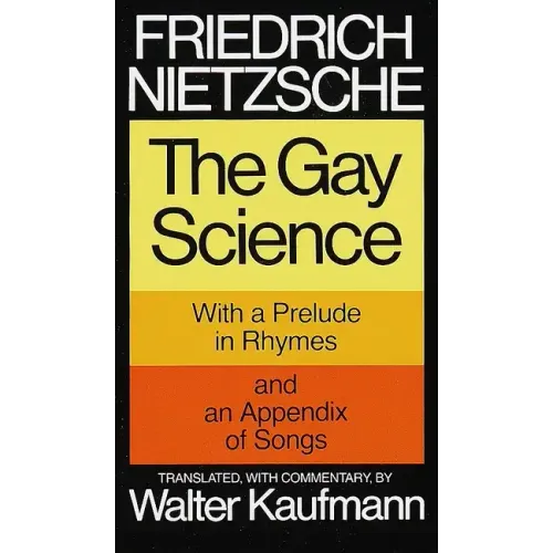 The Gay Science: With a Prelude in Rhymes and an Appendix of Songs - Paperback