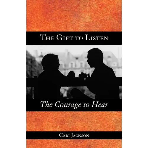 The Gift to Listen, the Courage to Hear - Paperback