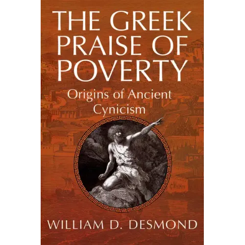 The Greek Praise of Poverty: Origins of Ancient Cynicism - Paperback