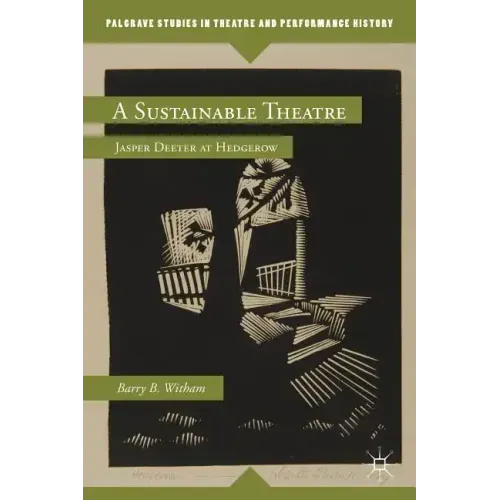 A Sustainable Theatre: Jasper Deeter at Hedgerow - Hardcover
