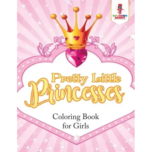 Pretty Little Princesses: Coloring Book for Girls - Paperback