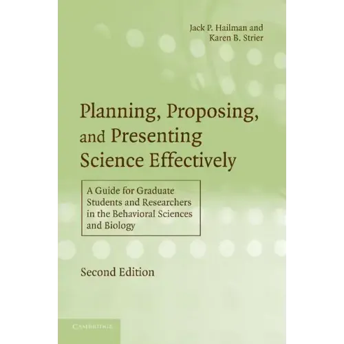 Planning, Proposing, and Presenting Science Effectively: A Guide for Graduate Students and Researchers in the Behavioral Sciences and Biology - Paperback