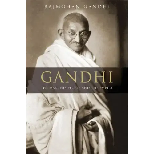 Gandhi: The Man, His People, and the Empire - Hardcover