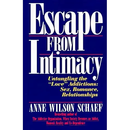 Escape from Intimacy: Untangling the ``Love'' Addictions: Sex, Romance, Relationships - Paperback