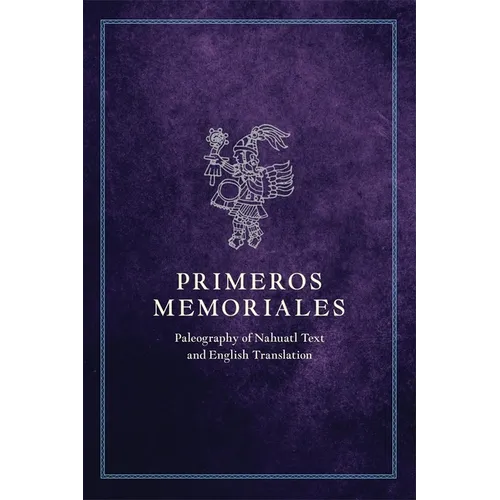 Primeros Memoriales, Part 2: Paleography of Nahuatl Text and English Translation - Paperback