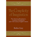 The Complicity of Imagination: The American Renaissance, Contests of Authority, and Seventeenth-Century English Culture
