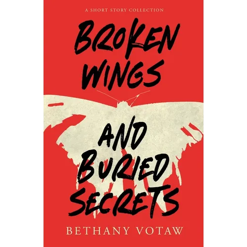 Broken Wings and Buried Secrets - Paperback