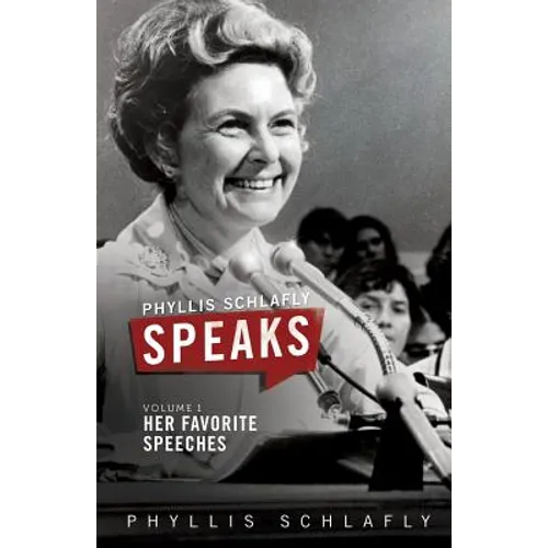 Phyllis Schlafly Speaks, Volume 1: Her Favorite Speeches