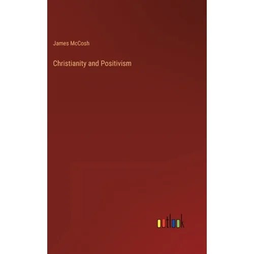 Christianity and Positivism - Hardcover