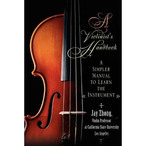 A Violinist's Handbook: A Simpler Manual to Learn the Instrument - Paperback