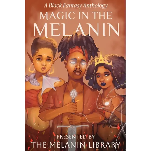 Magic in the Melanin: A Black Fantasy Anthology - Paperback