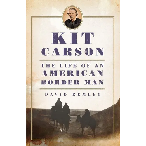 Kit Carson: The Life of an American Border Man Volume 27 - Paperback