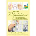 What are Palpitations and Abnormal Heart Rhythms (Arrhythmias)?: A Cardiologist's Guide for Patients and Care Providers